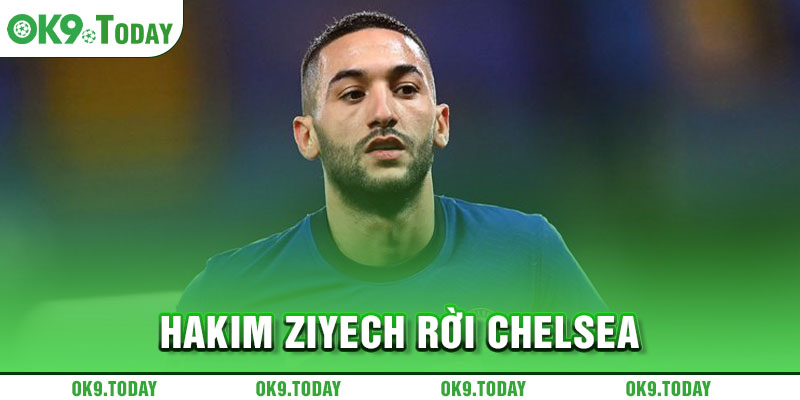 Hakim Ziyech rời Chelsea
