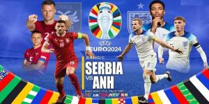 Soi Kèo ĐT Serbia - Anh Vào Lúc 02h00 Ngày 17/06/2024